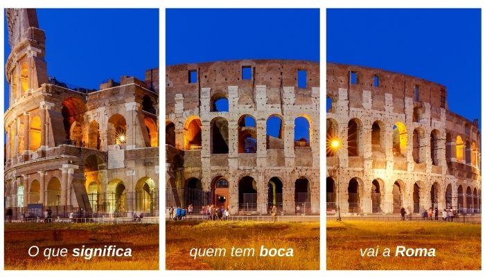 O que significa quem tem boca vai a Roma